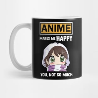 Anime make me happy you not so much funny anime quote Mug